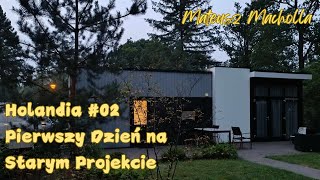 Holandia #02 Pierwszy dzień na starym projekcie