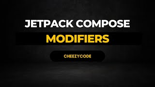 Android Jetpack Compose Modifiers Tutorial | CheezyCode Hindi