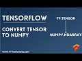 Convert Tensor To Numpy in TensorFlow | numpy() Function | Convert Tensor Objects Into Numpy