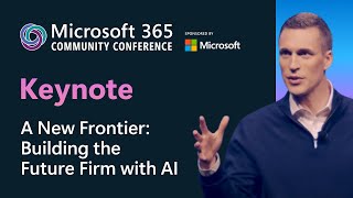 Keynote: A New Frontier | Building the Future Firm – Jared Spataro | M365 Community Conference