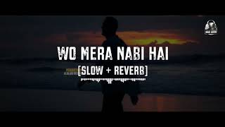 Wo Mera Nabi Hai || Slowed + Reverb || Hiba Mehmood || Super hit salam || Naat Lovers