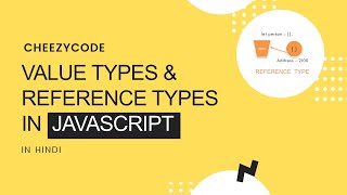 JavaScript Beginners Tutorial - Value Types & Reference Types JavaScript | CheezyCode (Hindi) #19