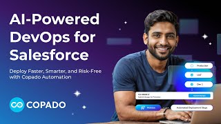 Say Goodbye to Manual Deployments with Copado