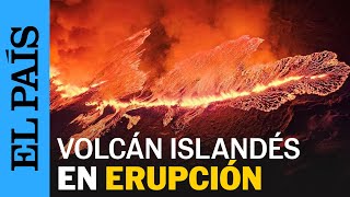 ISLANDIA | Un volcán entra en erupción cerca de la ciudad islandesa de Grindavik | EL PAÍS