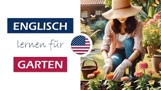 🇺🇸 Englisch lernen für den Garten: Wichtige Sätze und Vokabeln rund um Gartenarbeit