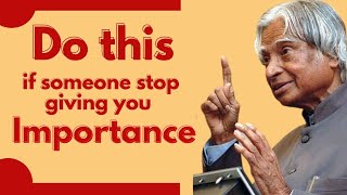 Do this only one time if someone stop giving you importance | APJ   Abdul kalam ||Quotes learn life