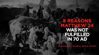 8 Reasons Matthew 24 Was Not Fulfilled in 70AD // Understanding Jesus' Teaching on the End Times