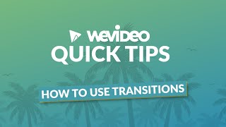 WeVideo Quick Tips | How to use video transitions
