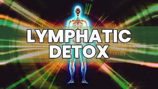 Lymphatic Detox | Alleviate Body Stiffness and Sore | Overcome Clogged Immune System | Heal Fatigue