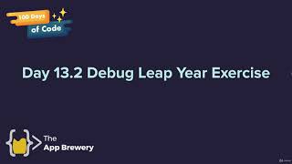 [Interactive Coding Exercise] Debugging Leap Year | The Complete Python Pro Bootcamp for 2022