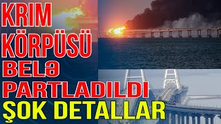 Krım körpüsü belə partladıldı: ŞOK DETALLAR-xəbəriniz var?- Media Turk TV