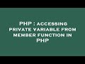 PHP : accessing private variable from member function in PHP