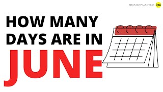 How many days are in June ? - QnA Explained