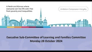 Executive Sub Committee of Learning and Families Committee - 28 October 2024