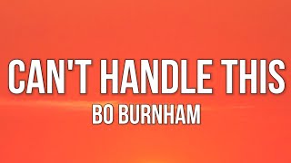 Bo Burnham - Can't Handle This (Lyrics)