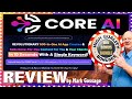 Core Ai Review With Walkthrough Demo and 🚦 MASSIVE 🤐 Never Ending Core AI Bonuses 🚦