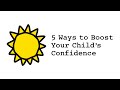 5 Ways to Boost Your Child's Confidence