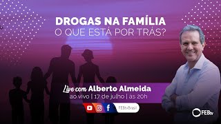 Drogas na família. O que está por trás? | Espiritismo com Alberto Almeida