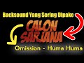 Omission - Huma Huma | Backsound Channel Calon Sarjana