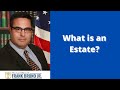 What is an Estate?