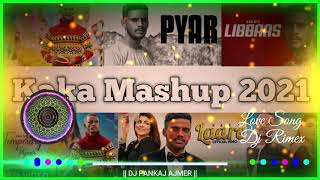 Kaka Mashup 2021 !! Punjabi Mashup Song !! Latest Mashup 2021