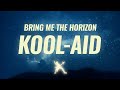 Bring Me The Horizon - Kool-Aid (Lyrics)