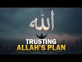 TRUST ALLAH’S PLAN FOR YOU, STOP STRESSING
