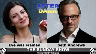 Make Us Believers!! Call Seth Andrews \u0026 Eve was Framed | Sunday Show AFTER DARK 10.13.24