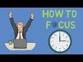 How to Focus  - 9 Tips to Improve Focus