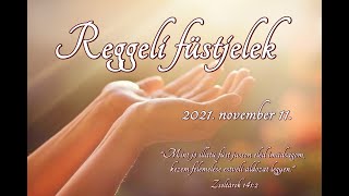 Reggeli füstjelek - 2021. november 11. - Emelt fővel járhatsz - (Reisinger János)