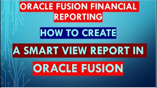 Oracle Fusion training |how to create Smart view report in Oracle fusion