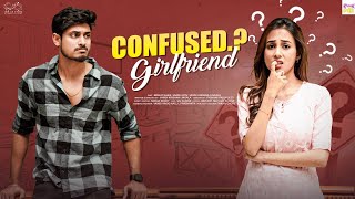 Confused Girlfriend || Nishat Shaik || Vamsi Kotu || Kiraak Pilla || Infinitum Media