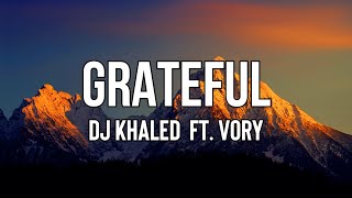 DJ Khaled - GRATEFUL (Lyrics) ft. Vory | Let the blessings glow. Let the blessings glow, oh