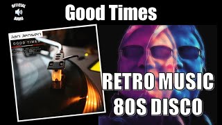Jan Jensen - Good Times [80s Disco / Retro Music] (Official Audio)