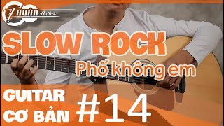 TỰ HỌC GUITAR CƠ BẢN BÀI 14 | HƯỚNG DẪN ĐIỆU SLOW ROCK CƠ BẢN