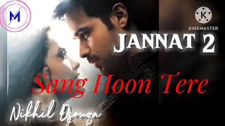Sang Hoon Tere - Jannat 2 | Nikhil D'Souza ♥️
