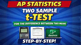 AP Statistics | Two Sample t-Test for the Difference Between Two Means (Step-by-Step)
