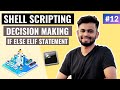 Decision Making in Shell Script | IF ELSE ELIF | Lecture #12 | Shell Scripting Tutorial