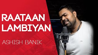 Raataan Lambiyan | Cover | Ashish Banik | Shershaah