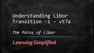Understanding the LIBOR transition to SOFR ! - Part 1 (The pains of LIBOR)