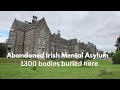 Abandoned Irish Mental Hospital ( 1300 bodies buried here 😱)