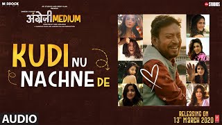 Kudi Nu Nachne De Audio :Angrezi Medium|Anushka,Katrina,Alia,Janhvi,Ananya,Kriti,Kiara,Radhika