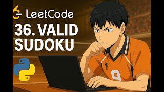 LeetCode 36: Valid Sudoku 🔥 Python Solution Explained | Coding Interview Prep & Step-by-Step Guide