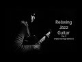 relaxing jazz guitar series vol.2 nylon strings edition 1 hour