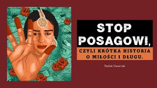 STOP posagowi, czyli krótka historia o miłości i długu | Radek Siewniak