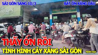 RỒI XONG HẾT XĂNG CHỜ NHẬP - CĂNG DÂY XẾP HÀNG CHỜ ĐỔ ĐẦY BÌNH Ở HÀNG LOẠT CÂY XĂNG SÀI GÒN QUẬN 7