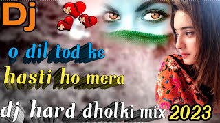 Dil Tod Ke Hasti Ho Mera||Wafaye Meri Yaad Karogi||Sad song||Hard Dholki Mix
