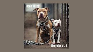 Reup Reedy - The Rules Pt. 2 (Official Audio)