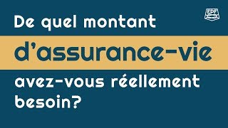 De quel montant d’assurance vie avez-vous réellement besoin?