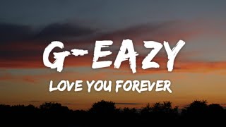 G-Eazy - Love You Forever (Lyrics)